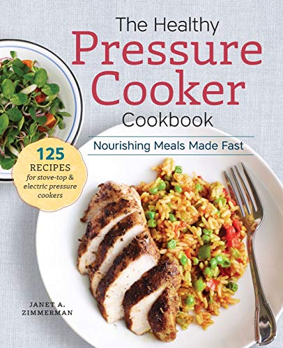 Book Cover The Healthy Pressure Cooker Cookbook: Nourishing Meals Made Fast