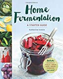 Home Fermentation: A Starter Guide