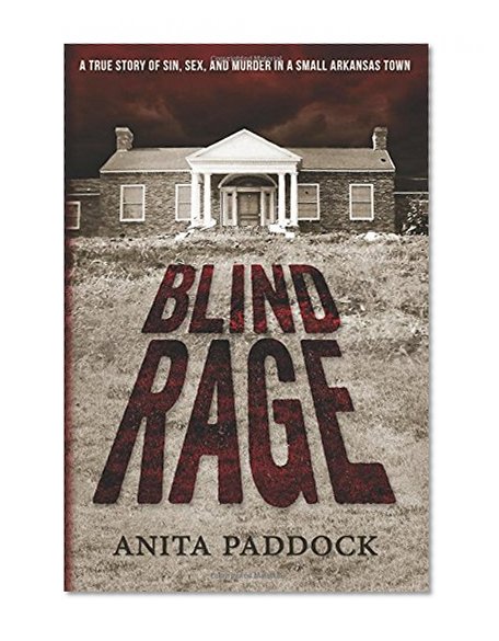 Book Cover Blind Rage: A True Story of Sin, Sex, and Murder in a Small Arkansas Town