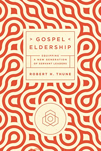 Book Cover Gospel Eldership: Equipping a New Generation of Servant Leaders