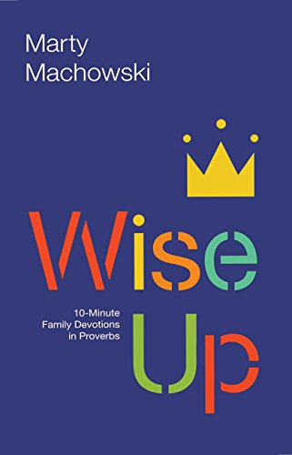 Book Cover Wise Up: Ten-Minute Family Devotions in Proverbs