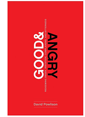 Book Cover Good and Angry: Redeeming Anger, Irritation, Complaining, and Bitterness