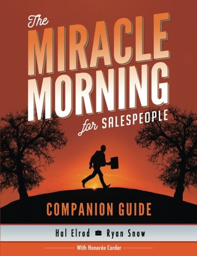 Book Cover The Miracle Morning for Salespeople Companion Guide: The Fastest Way to Take Your SELF and Your SALES to the Next Level (The Miracle Morning Book Series) (Volume 2)