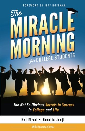 Book Cover The Miracle Morning for College Students: The Not-So-Obvious Secrets to Success in College and Life