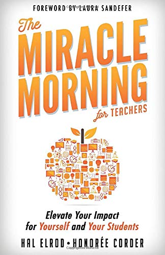 Book Cover The Miracle Morning for Teachers: Elevate Your Impact for Yourself and Your Students