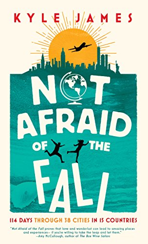 Book Cover Not Afraid of the Fall: 114 Days Through 38 Cities in 15 Countries