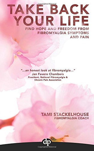 Book Cover Take Back Your Life: Find Hope And Freedom From Fibromyalgia Symptoms And Pain