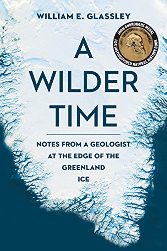 Book Cover A Wilder Time: Notes from a Geologist at the Edge of the Greenland Ice