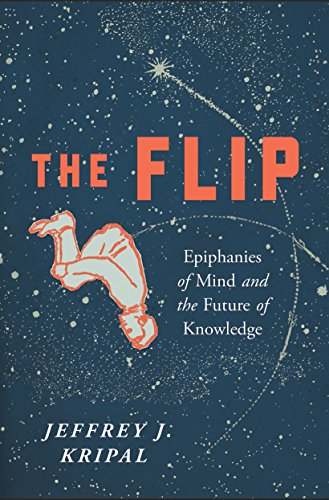 Book Cover The Flip: Epiphanies of Mind and the Future of Knowledge
