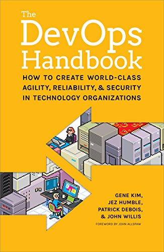Book Cover The DevOps Handbook: How to Create World-Class Agility, Reliability, and Security in Technology Organizations