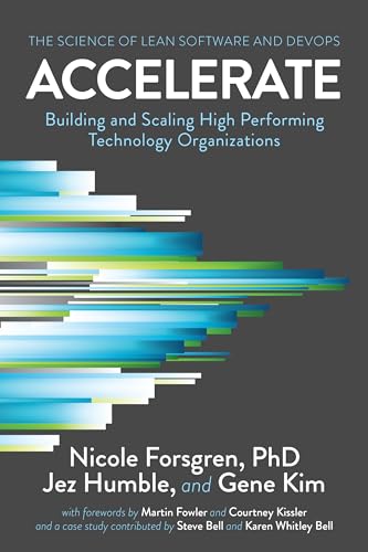 Book Cover Accelerate: The Science of Lean Software and DevOps: Building and Scaling High Performing Technology Organizations