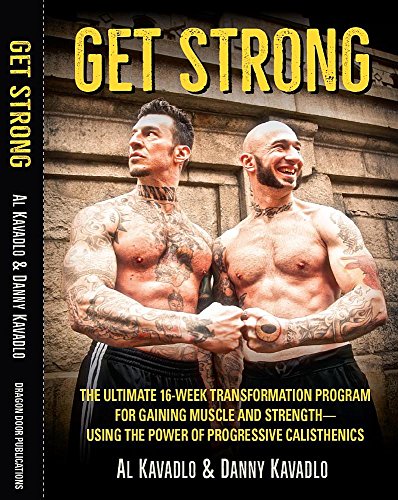 Book Cover Get Strong: The Ultimate 16-Week Transformation Program For gaining Muscle And StrengthaUsing The Power Of Progressive Calisthenics: The Ultimate ... the Power of Progressive Calisthenics