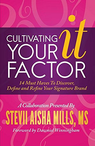 Book Cover Cultivating Your IT Factor: 14 Must Have to Discover, Define and Refine Your Signature Brand