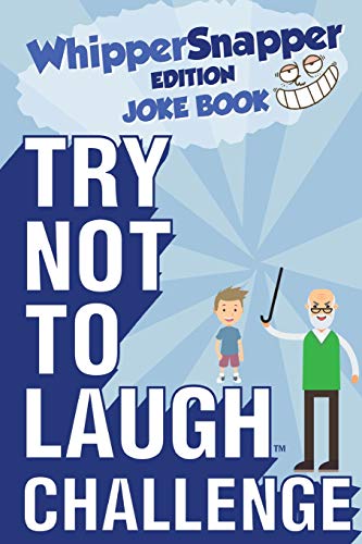 Book Cover Try Not to Laugh Challenge - Whippersnapper Edition: A Hilarious and Interactive Joke Book Contest for Boys Ages 6, 7, 8, 9, 10, and 11 Years Old