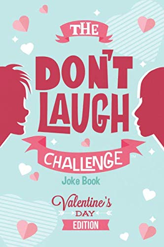 Book Cover The Don't Laugh Challenge - Valentines Day Edition: A Hilarious and Interactive Joke Book for Boys and Girls Ages 6, 7, 8, 9, 10, and 11 Years Old - Valentine's Day Goodie for Kids