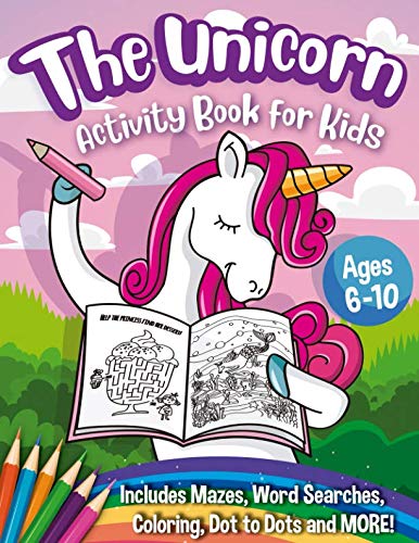 Book Cover The Unicorn Activity Book for Kids: A Creative Unicorn Workbook with Word Searches, Spot the Difference, Mazes, Coloring Book and More - A Fun Art Book for Boys and Girls Ages 6-10