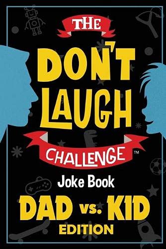 Book Cover The Don't Laugh Challenge - Dad vs. Kid Edition: The Ultimate Showdown Between Dads and Kids - A Joke Book for Father's Day, Birthdays, Christmas and More (Gift of Giggles Series)