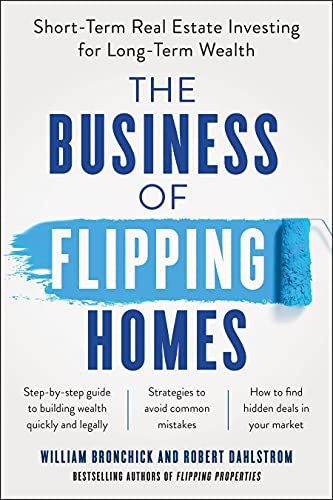Book Cover The Business of Flipping Homes: Short-Term Real Estate Investing for Long-Term Wealth