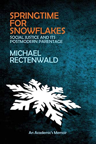 Book Cover Springtime for Snowflakes: 'Social Justice' and Its Postmodern Parentage