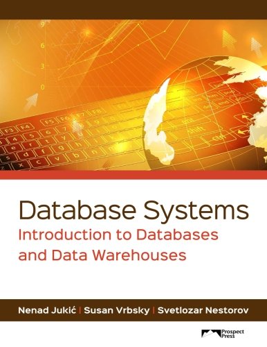 Book Cover Database Systems: Introduction to Databases and Data Warehouses