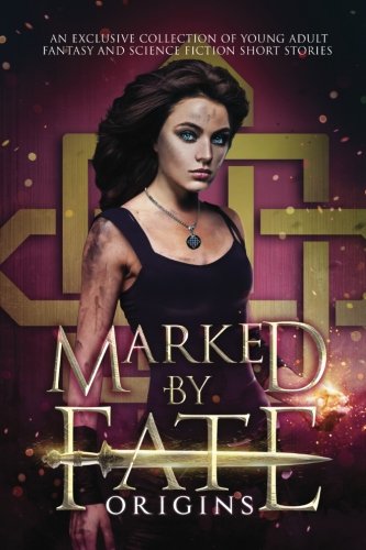 Book Cover Marked by Fate: Origins: Beginnings. Secrets. Deleted Scenes.