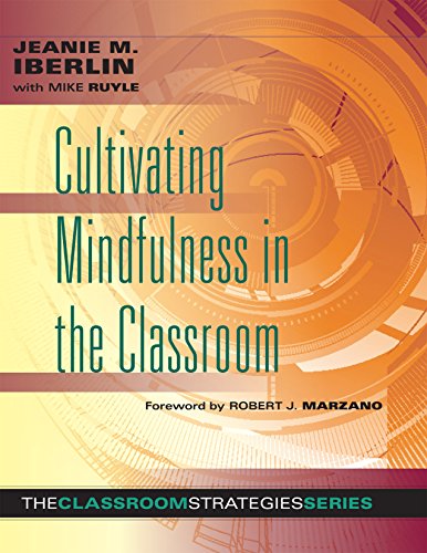 Book Cover Cultivating Mindfulness in the Classroom -effective, low-cost way for educators to help students manage stress (The Classroom Strategies)