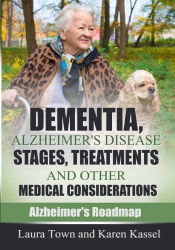 Book Cover Dementia, Alzheimer's Disease Stages, Treatments, and Other Medical Considerations (Alzheimer's Roadmap)