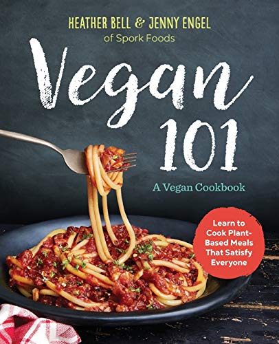 Book Cover Vegan 101: A Vegan Cookbook: Learn to Cook Plant-Based Meals that Satisfy Everyone