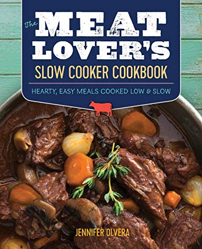 Book Cover The Meat Loverâ€™s Slow Cooker Cookbook: Hearty, Easy Meals Cooked Low and Slow