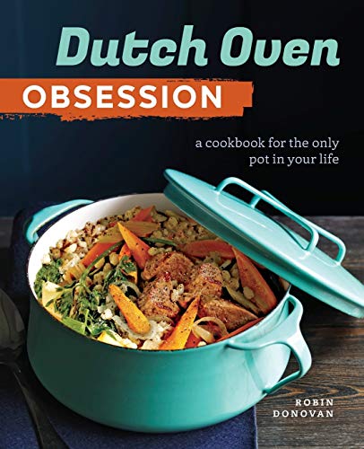 Book Cover Dutch Oven Obsession: A Cookbook for the Only Pot In Your Life