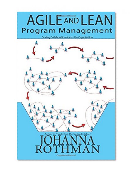 Book Cover Agile and Lean Program Management: Scaling Collaboration Across the Organization