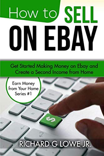 Book Cover How to Sell on eBay: Get Started Making Money on eBay and Create a Second Income from Home (Earn Money from Your Home)