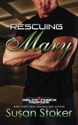 Book Cover Rescuing Mary (Delta Force Heroes) (Volume 9)