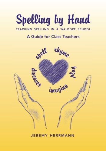 Book Cover Spelling by Hand: Teaching Spelling in a Waldorf School, a Guide for Class Teachers