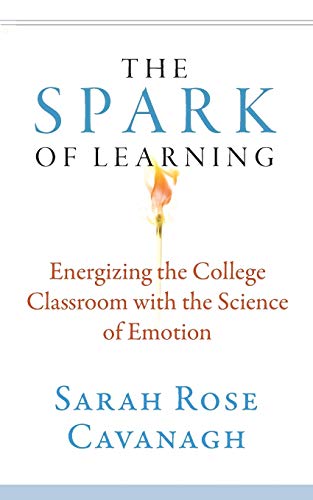 Book Cover The Spark of Learning: Energizing the College Classroom with the Science of Emotion (Teaching and Learning in Higher Education)