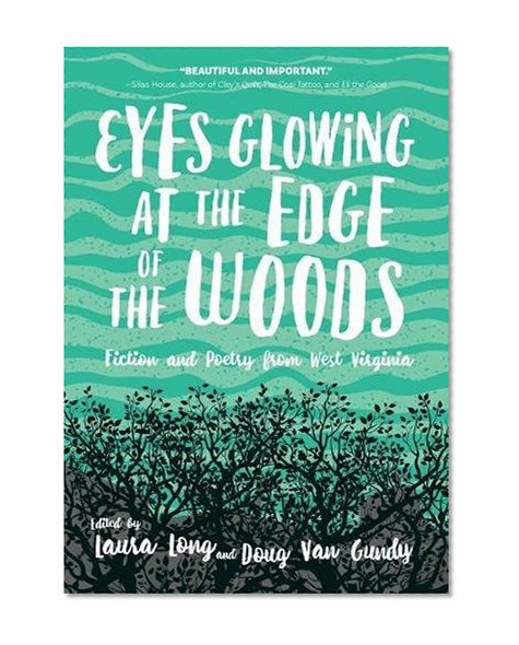 Book Cover Eyes Glowing at the Edge of the Woods: Fiction and Poetry from West Virginia