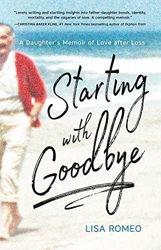 Book Cover Starting with Goodbye: A Daughter's Memoir of Love after Loss