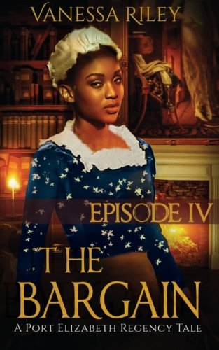 Book Cover The Bargain: Episode IV: A Port Elizabeth Regency Tale (Volume 4)