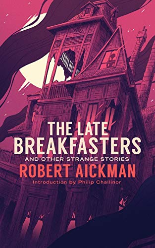 Book Cover The Late Breakfasters and Other Strange Stories (Valancourt 20th Century Classics)