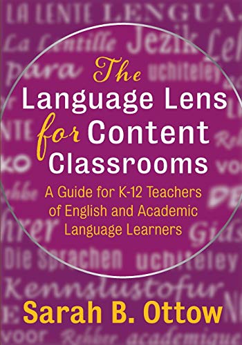 Book Cover The Language Lens for Content Classrooms: A Guide for K-12 Educators of English and Academic Language Learners