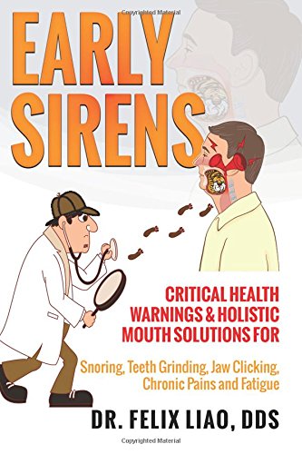 Book Cover Early Sirens: Critical Health Warnings & Holistic Mouth Solutions for Snoring, Teeth Grinding, Jaw Clicking, Chronic Pain, Fatigue, and More