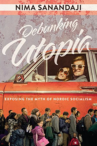 Book Cover Debunking Utopia: Exposing the Myth of Nordic Socialism