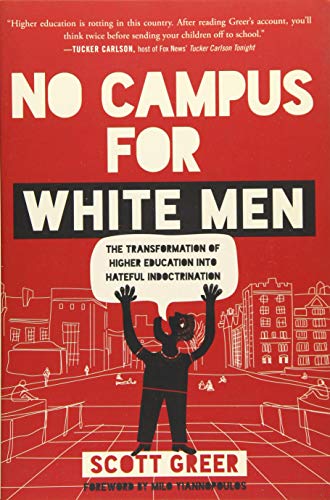 Book Cover No Campus for White Men: The Transformation of Higher Education into Hateful Indoctrination