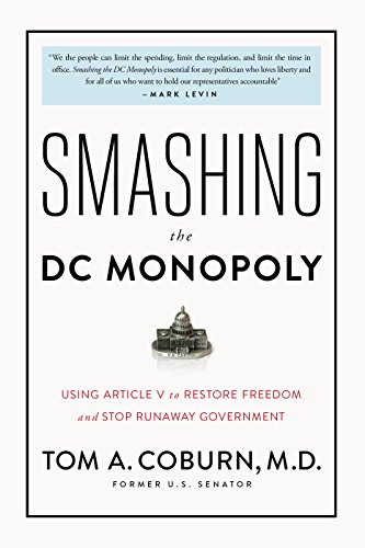 Book Cover Smashing the DC Monopoly: Using Article V to Restore Freedom and Stop Runaway Government