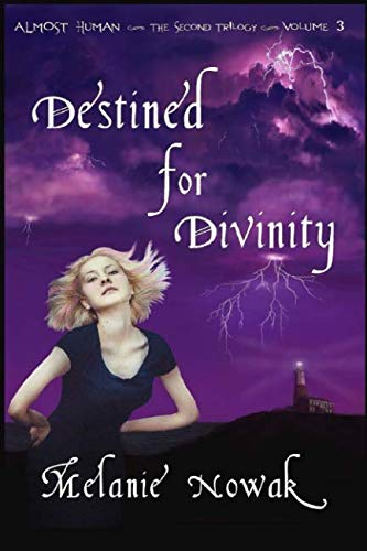 Book Cover Destined for Divinity: ALMOST HUMAN ~ The Second Trilogy ~ Volume 3