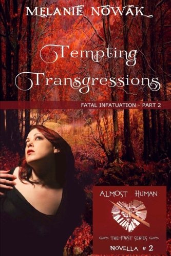 Book Cover Tempting Transgressions: Fatal Infatuation - Part 2 (ALMOST HUMAN - The First Series) (Volume 2)