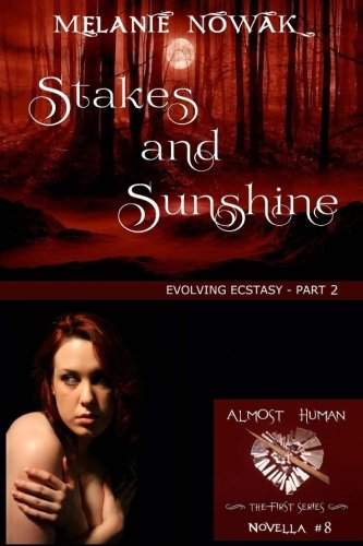 Book Cover Stakes and Sunshine: (Evolving Ecstasy - Part 2) (ALMOST HUMAN - The First Series) (Volume 8)