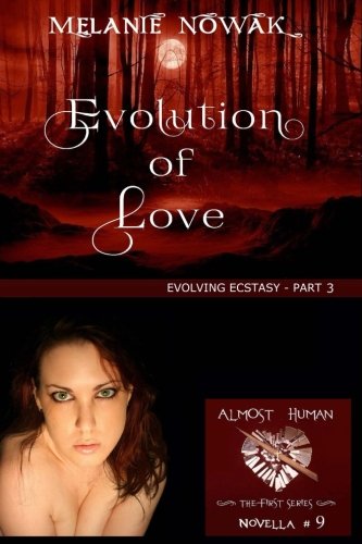 Book Cover Evolution of Love: (Evolving Ecstasy - Part 3) (ALMOST HUMAN - The First Series) (Volume 9)