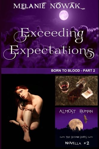 Book Cover Exceeding Expectations: (Born to Blood - Part 2) (ALMOST HUMAN - The Second Series) (Volume 2)
