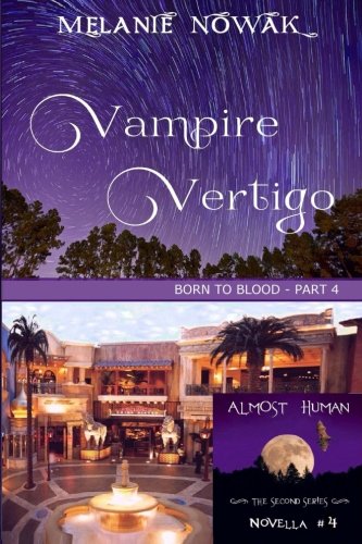Vampire Vertigo: (Born to Blood - Part 4) (ALMOST HUMAN - The Second Series) (Volume 4)